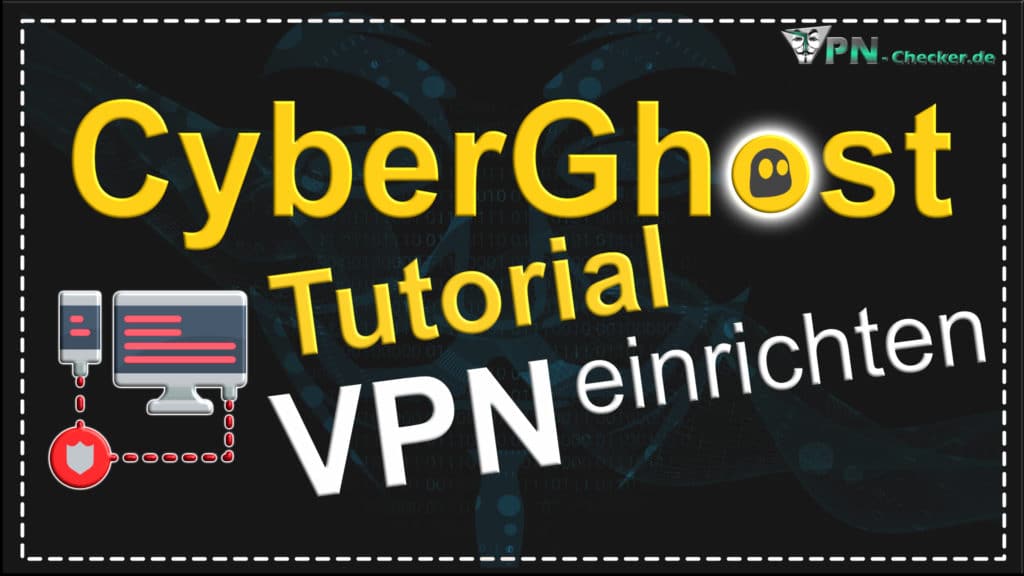 CyberGhost VPN einrichten - Das Tutorial