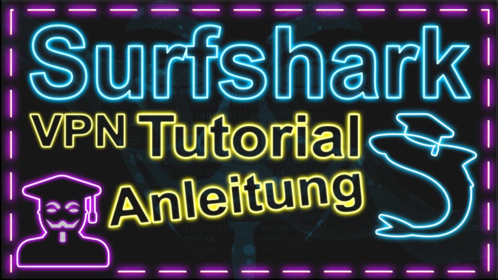 Surfshark Tutorial - Anleitung